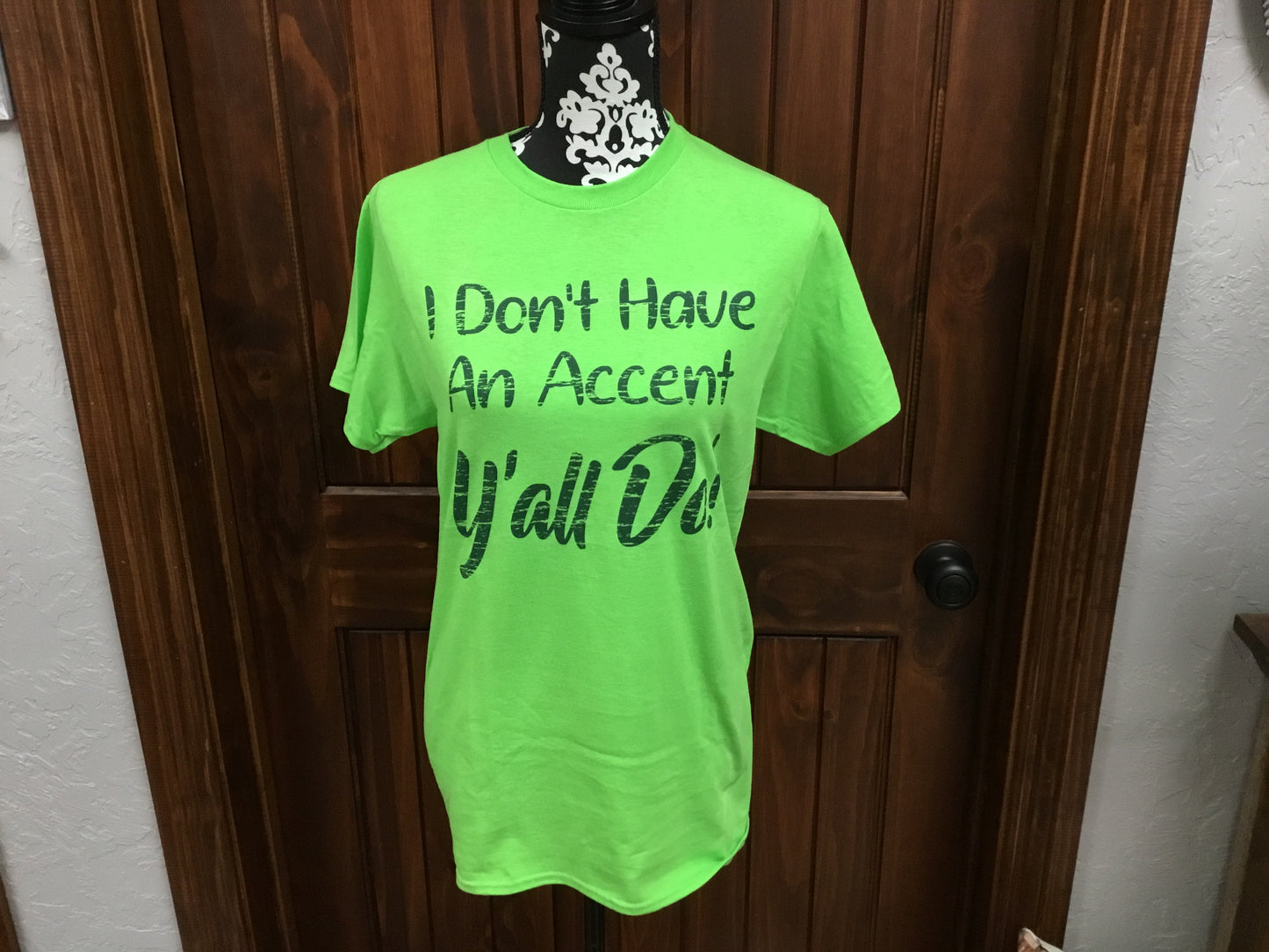 I Don’t Have An Accent T-shirt