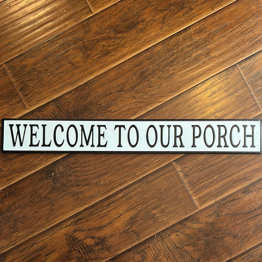Welcome To Our Porch Metal Sign