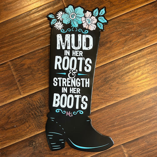 Mud In Her Roots Metal Sign