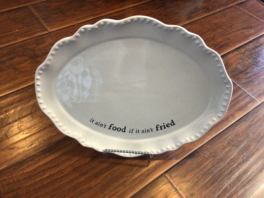 Ceramic It Ain’t Fried Platter