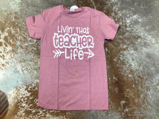Livin’ The Teacher Life T- Shirt