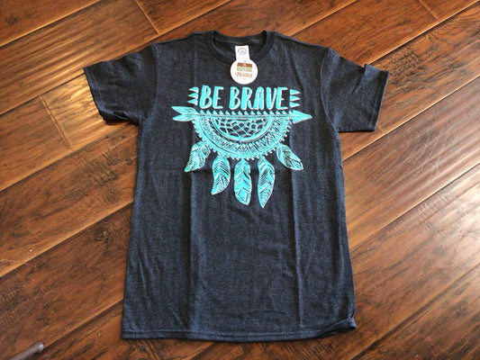 Be Brave T-Shirt