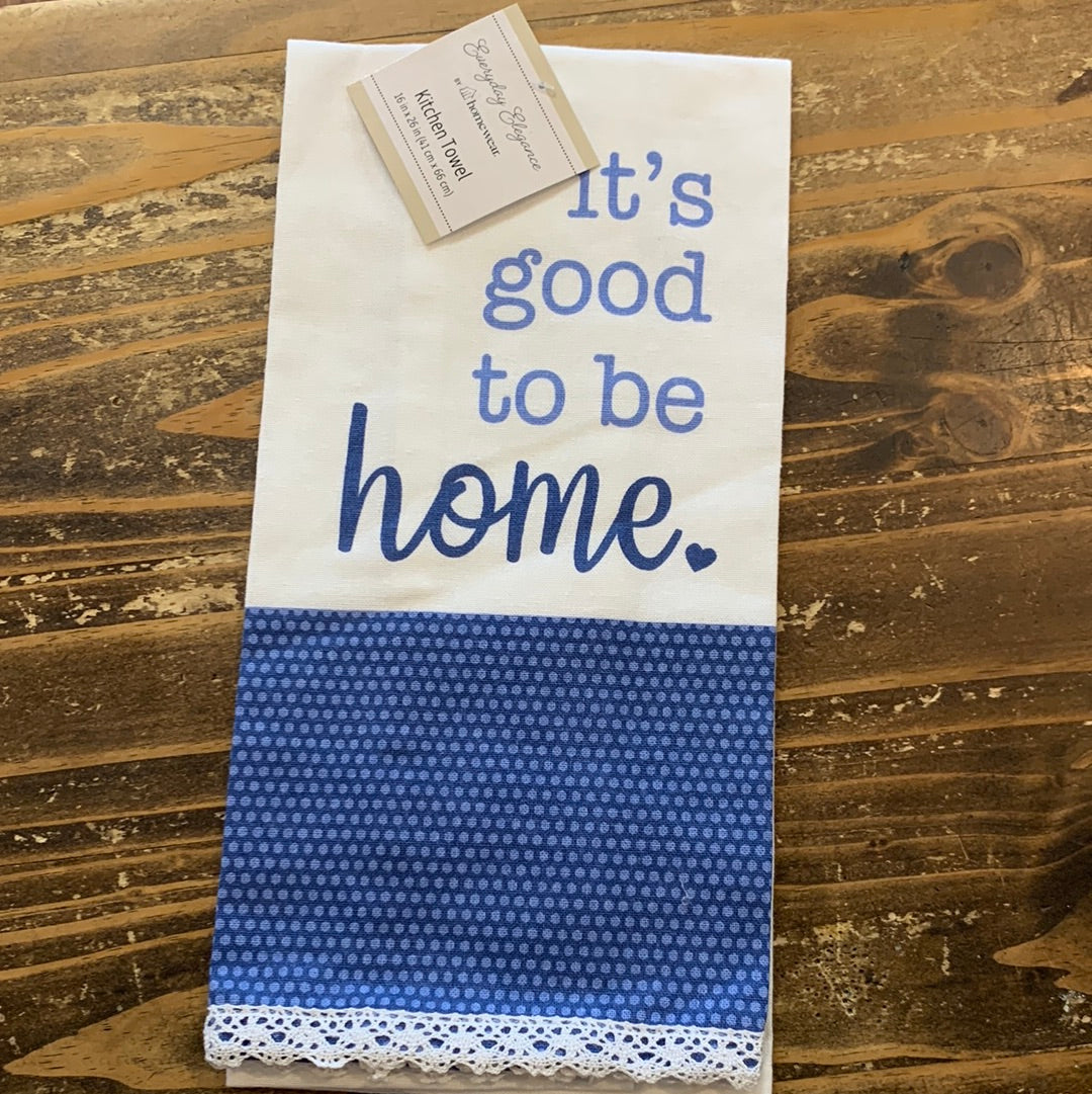 It’s Good To Be Home Tea Towel