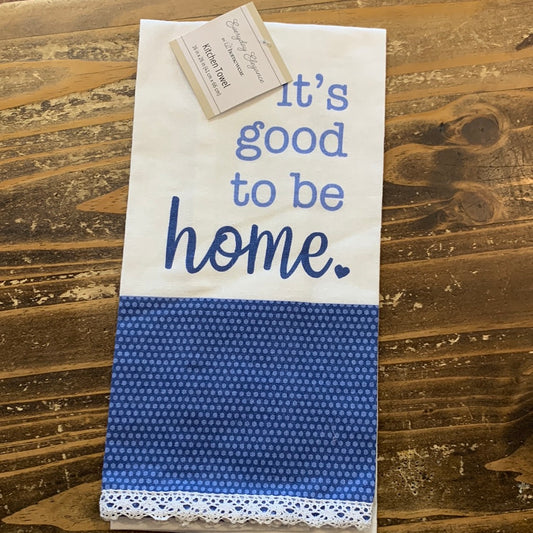 It’s Good To Be Home Tea Towel