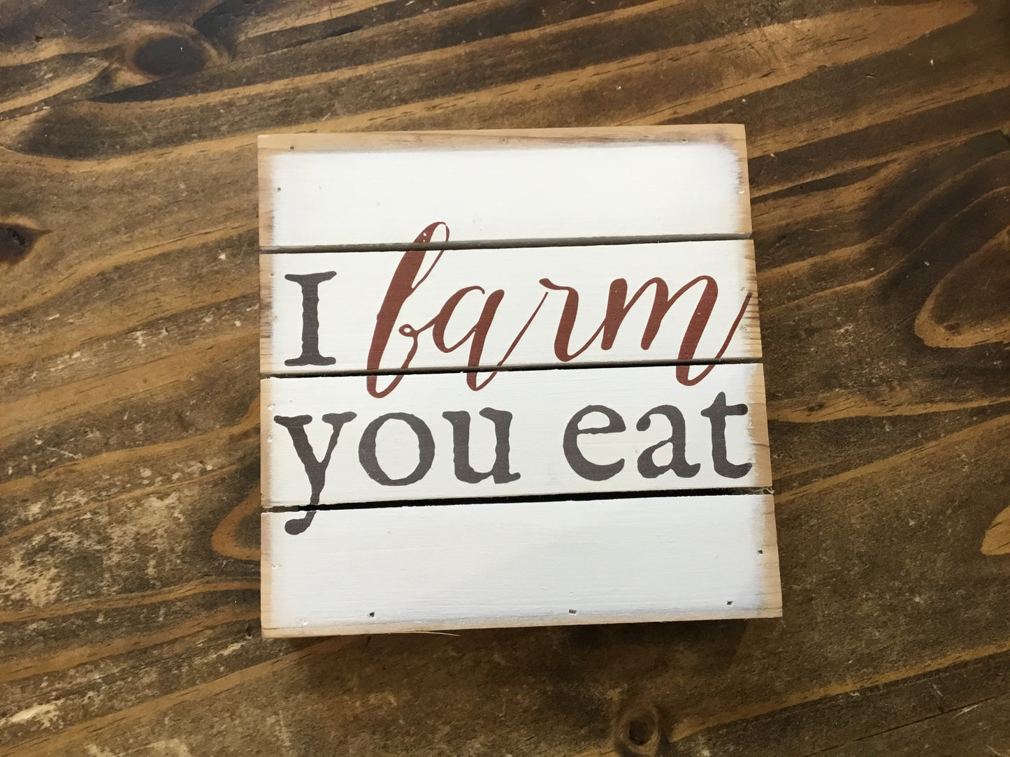 Farm You Eat Pallet Sign